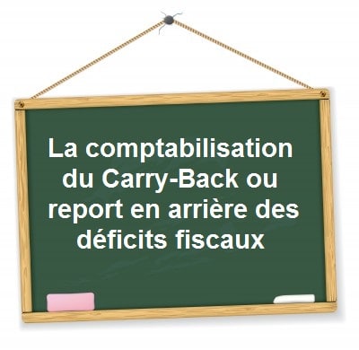 Comptabilisation carry back report en arriere des deficits