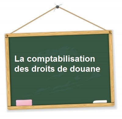 Comptabilisation des droits de douane