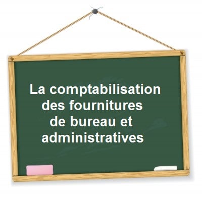 comptabilisation fournitures de bureau administratives