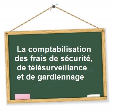 comptabilisation frais securite telesurveillance gardiennage