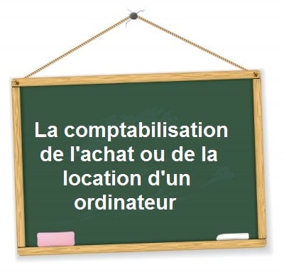 comptabilisation ordinateur pc mac achat location credit bail