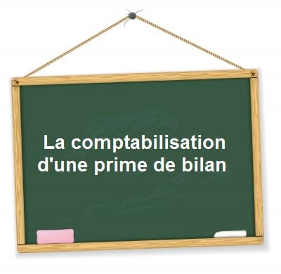 comptabilisation prime de bilan