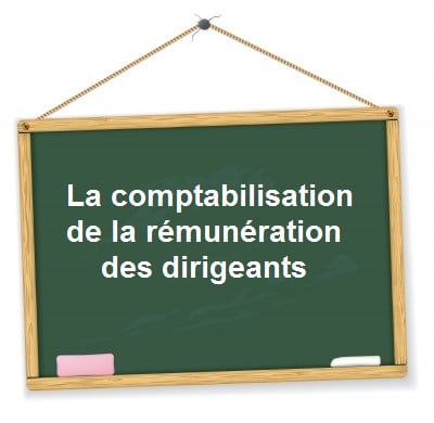 comptabilisation remuneration dirigeant gerant president chef d'entreprise