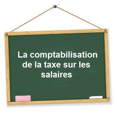 Comptabilisation taxe sur les salaires